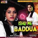 Ishq Me Baddua - Nisha Song Download