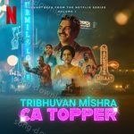 Tribhuvan Mishra CA Topper - Vol. 1 (Soundtrack from the Netflix Series) - Nisha Song Download